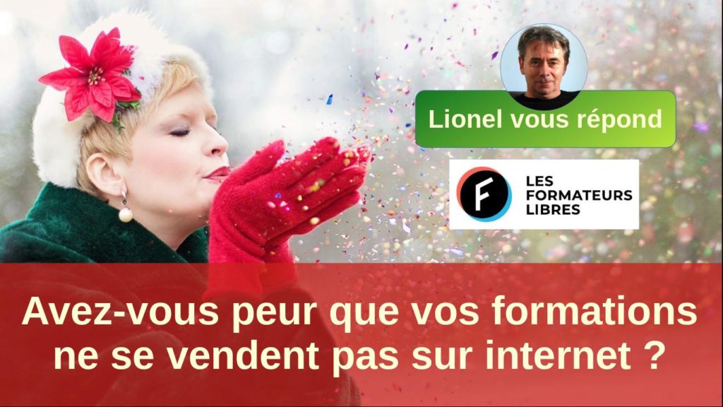 image présentant l'article : avez-vous peur que vos formations ne se vendent pas par internet ? rédigé par les formateurs libres