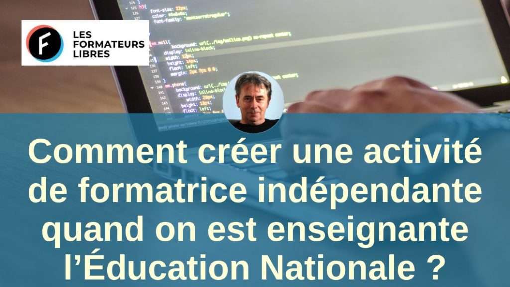 comment créer une activité de formatrice indépendante quand on est enseignante à l'Éducation Nationale